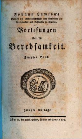 Johann Lawson's Doctors der Gottesgelehrtheit und Professors der Beredsamkeit und Geschichte zu Dublin, Vorlesungen über die Beredsamkeit : aus dem Englischen übersetzt, 2