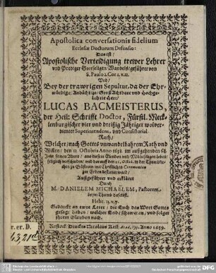 Apostolica conversationis fidelium ecclesiae doctorum defensio, d. i. Apostolische Vertheidigung trewer Lehrer ... da ... Lucas Bacmeisterus ... verschieden ...