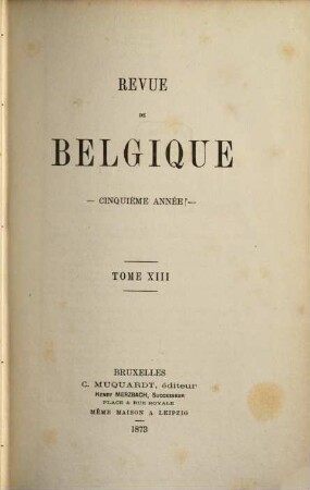 Revue de Belgique. 13 = A. 5. 1873