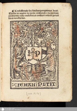 Confessionale seu libellus peroptimus beati Thom[a]e de Aquino de modo confitendi & de puritate conscientie : cuilibet confessori et confiteri volenti perutilis et necessarius