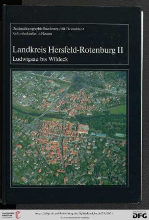 Denkmaltopographie Bundesrepublik Deutschland: Baudenkmale in Hessen: Baudenkmale in Hessen : Landkreis Hersfeld-Rotenburg: 2, (Ludwigsau bis Wildeck)
