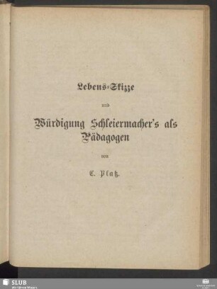 Lebens-Skizze und Würdigung Schleiermacher's als Pädagogen