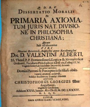 Dissertatio Moralis De Primaria Axiomatum Iuris Nat. Divisione In Philosophia Christiana