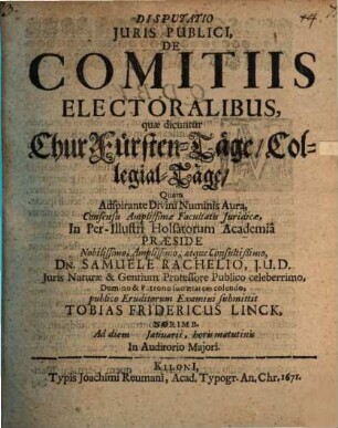 Disputatio Juris Publici, De Comitiis Electoralibus, quae dicuntur ChurFürsten-Täge, Collegial-Täge