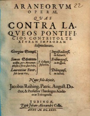 Araneorum operae, quas contra laqueos pontificios contritos, texturam improbam suspenderunt G. Stengel, S. Schaittenreisser