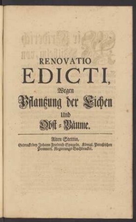 Renovatio Edicti, Wegen Pflantzung der Eichen Und Obst-Bäume : [... So geschehen Berlin, den 21ten Junii 1719.]