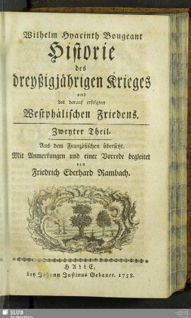 Theil 2: Wilhelm Hyacinth Bougeant Historie des dreyßigjährigen Krieges und des darauf erfolgten Westphälischen Friedens