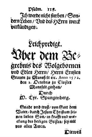 Leichpredigt. Vber dem Begrebnis des ... Herrn Ernsten Graven zu Mansfelt etc. Anno 1572. den 2. Octobris zu Closter Mansfelt gethan