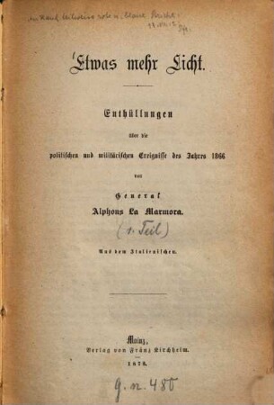Etwas mehr Licht : Enthüllungen über die politischen und militärischen Ereignisse des Jahres 1866
