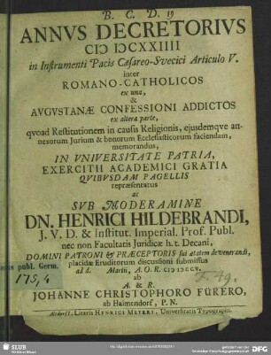 Annus Decretorius MDCXXIIII in Instrumenti Pacis Caesareo-Svecici Articulo V. inter Romano-Catholicos ex una, & Augustanae Confessioni Addictos ex altera parte, quoad Restitutionem in causis Religionis, eiusdemque annexorum Iurium & bonorum Ecclesiasticorum faciendam, memorandus ...