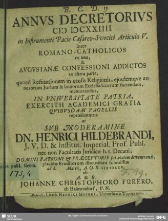 Annus Decretorius MDCXXIIII in Instrumenti Pacis Caesareo-Svecici Articulo V. inter Romano-Catholicos ex una, & Augustanae Confessioni Addictos ex altera parte, quoad Restitutionem in causis Religionis, eiusdemque annexorum Iurium & bonorum Ecclesiasticorum faciendam, memorandus ...