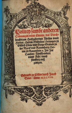 Policey samt anderen Ordnung ... des ... Herzogen Wilhelms zu Jülich