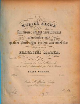 Musica sacra : cantiones 16, 17, 18 saeculorum praestantissimas ; virilibus vocibus accomodatas ; Sammlung d. besten Meisterwerke, 17. Für 4 bis 8 Stimmen