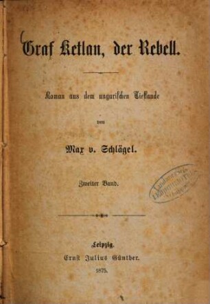 Graf Ketlan, der Rebell : Roman aus dem ungarischen Tieflande. 2