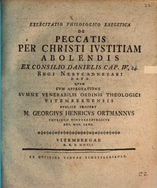 Exercitatio philologico exegetica de peccatis per Christi iustitiam abolendis, ex consilio Danielis Cap. IV, 24. regi Nebucadnezari dato