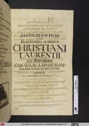 Monumentum positum Beatissimis Manibus Christiani Laurentii Ab Adlershelm/ Consulis Lipsiensis. Idib. Febr. A.O.R. M.DC.LXXXIV.