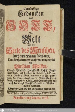 Vernünfftige Gedancken von Gott, Der Welt und der Seele des Menschen : Auch allen Dingen überhaupt, Den Liebhabern der Wahrheit mitgetheilet