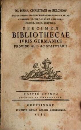 Io. Henr. Christiani de Selchow ... Specimen Bibliothecae Ivris Germanici provincialis ac statvtarii