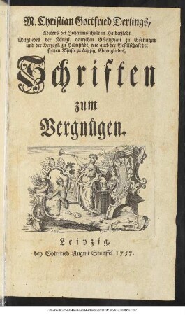 M. Christian Gottfried Derlings, Rectors der Johannisschule in Halberstadt, ... Schriften zum Vergnügen