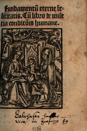 Fundamentum eterne felicitatis : cum Innocentii III. papae libro de miseria conditionis humanae