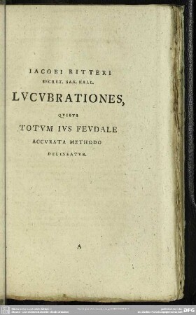 Lucubrationes, Quibus Totum Ius Feudale Accurata Methodo Delineatur