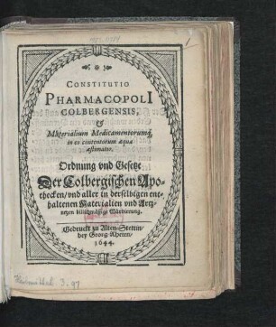 Constitutio Pharmacopoli[i] Colbergensis, & Materialium Medicamentorumq[ue] in eo contentorum aequa aestimatio : [Geschehen zu Colberg am 24. Aprilis, Jahres 1643.]