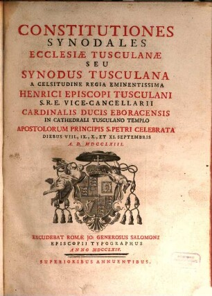Constitutiones synodales ecclesiae Tusculanae seu Synodus Tusculana : ... in cathedrali Tusculano templo apostolorum principis S. Petri celebrata diebus VIII., IX., et XI. Septembris A. D. MDCCLXIII, [1]