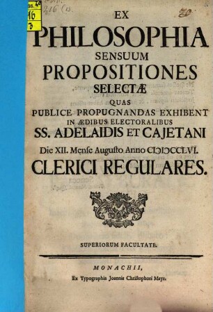 Ex philosophia sensuum propositiones selectae : quas publ. propugnandas exhibent ... Clerici Regulares