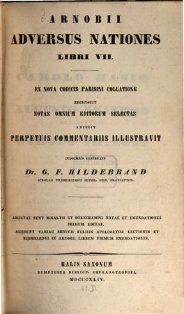 Arnobii adversus nationes Libri VII : X... recensuit...commentariis illustravit Dr G. F Hildebrand