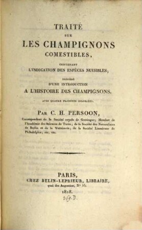 Traité sur les champignons comestibles : contenant l'indication des espèces nuisibles