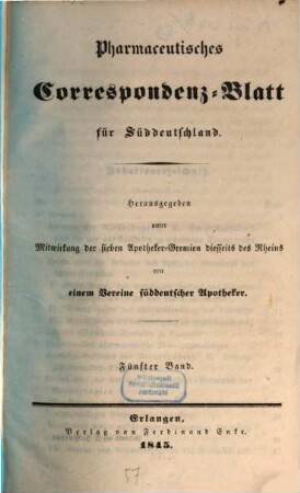 Pharmaceutisches Correspondenz-Blatt für Süddeutschland : hrsg. unter Mitw. sämmtl. Apotheker-Gremien Bayerns. 5. 1845