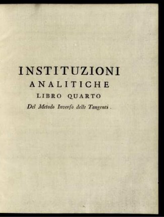Instituzioni analitiche libro quarto del metodo inverso delle tangenti.