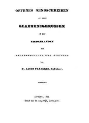 Offenes Sendschreiben an seine Glaubensgenossen in den Niederlanden zur Rechtfertigung und Einigung / von Jacob Fraenkel