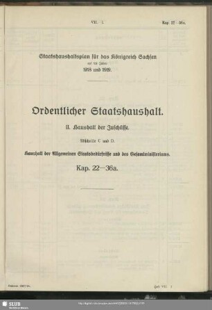 II. Haushalt der Zuschüsse. Abschnitt C und D. Haushalt der Allgemeinen Staatsbedürfnisse und Etat des Gesamtministeriums. Kap. 22-36a