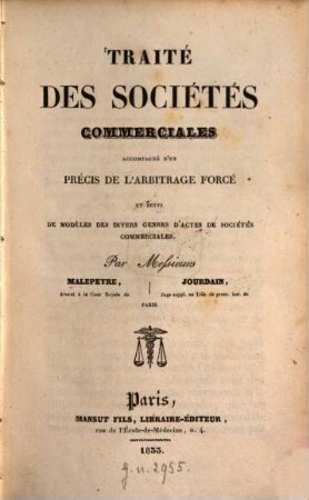 Traité des Sociétés commerciales : accompagné d'un précis de l'arbitrage forcé et suivi de modèles des divers genres d'actes de sociétés commerciales