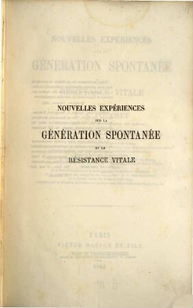 Nouvelles expériences sur la génération spontanée et la résistance vitale