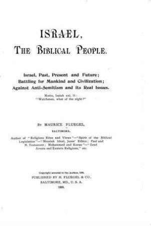 Israel, the biblical people : Israel, past, present and future ; battling for mankind and civilisation ; against Anti-Semitism and its real issues / by Maurice Fluegel