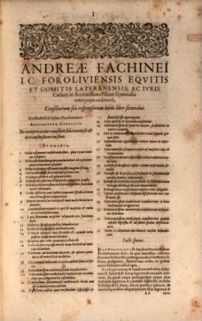 Consiliorvm D. And. Fachinei, Ic. Foroliviensis, ... liber ... : In Qvo Qvaestiones Intricatissimae, Civiles Et Criminales, Hodierno, Tam Germanorvm, Qvam Italorum, Hispanorum ac Gallorum, foro ac quotidianae Praxi accommodatißimae, exacte discutiuntur, & remotis obicibus, nodis, ac funiculis contrariis deciduntur ... ; Indice Rervm Ac Materiarvm, Nec Non Argvmentis ac Summariis singulorum Consiliorum dotatus. 2