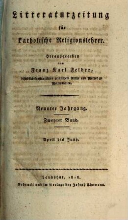 Litteraturzeitung für katholische Religionslehrer. 9,2. 1818 = Apr. - Juni