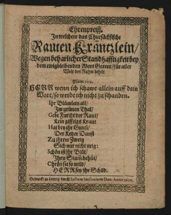 Ehrenpreiß. In welchem das Chursächsische Rauteu Kräntzlein/ Wegen beharlicher Standhafftigkeit bey dem ewigbleibendem Wort Gottes/ für aller Welt den Ruhm behelt