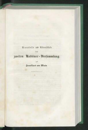 Protokolle und Aktenstücke der zweiten Rabbiner - Versammlung zu Frankfurt am Main.