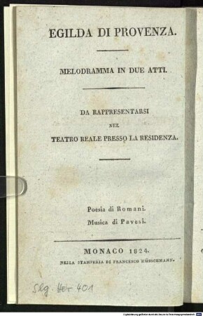Egilda di Provenza : Melodramma In Due Atti ; da Rappresentarsi Nel Teatro Reale Presso La Residenza = Egilda von Provence : Melodram in zwey Akten ; aufgeführt im Königlichen Hoftheater an der Residenz