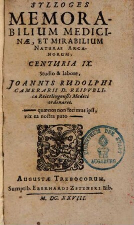 Sylloges Memorabilium Medicinae, Et Mirabilium Naturae Arcanorum, Centuria ..., IX