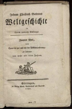 Theil 2: Johann Christoph Gatterers Weltgeschichte in ihrem ganzen Umfange. Theil 2