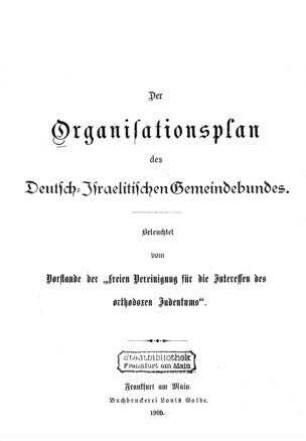 Der Organisationsplan des deutsch-israelitischen Geheimbundes / beleuchtet vom Vorstande d. "Freien Vereinigung f. d. Interessen d. orthodoxen Judentums"