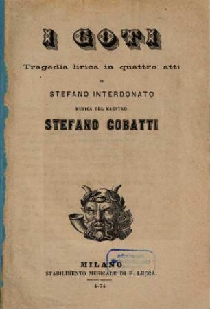 I Goti : tragedia lirica in quattro atti