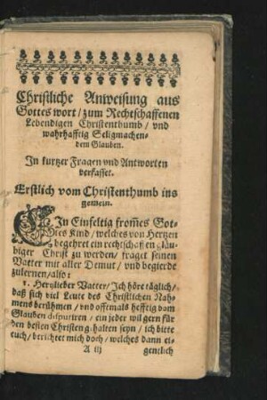 Christliche Anweisung aus Gotteswort/ zum Rechtschaffenen Lebendigen Christenthumb/ ... Erstlich vom Christenthumb ins gemein.