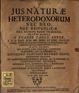Jus Naturae Heterodoxorum Nec Deo, Nec Reipublicae, Nec Homini Suum Tribuens : Oratio