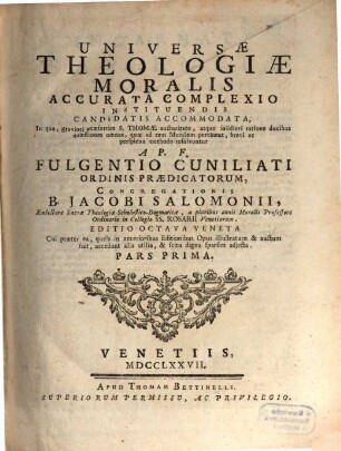 Universae Theologiae Moralis Accurata Complexio : Instituendis Candidatis Accommodata ..., 1
