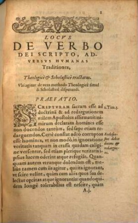 Locvs De Verbo Dei Scripto, Adversvs Hvmanas Traditiones, Theologice & Scholastice tractatus : Vbi agitur de vera methodo Theologice simul, & Scholastice disputandi